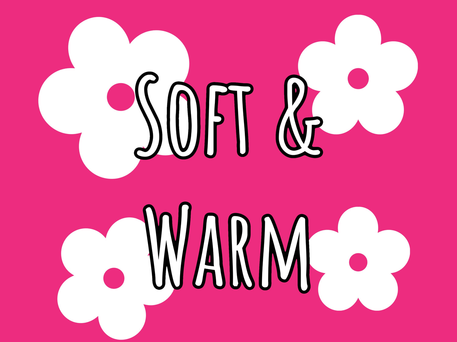 Soft & Warm